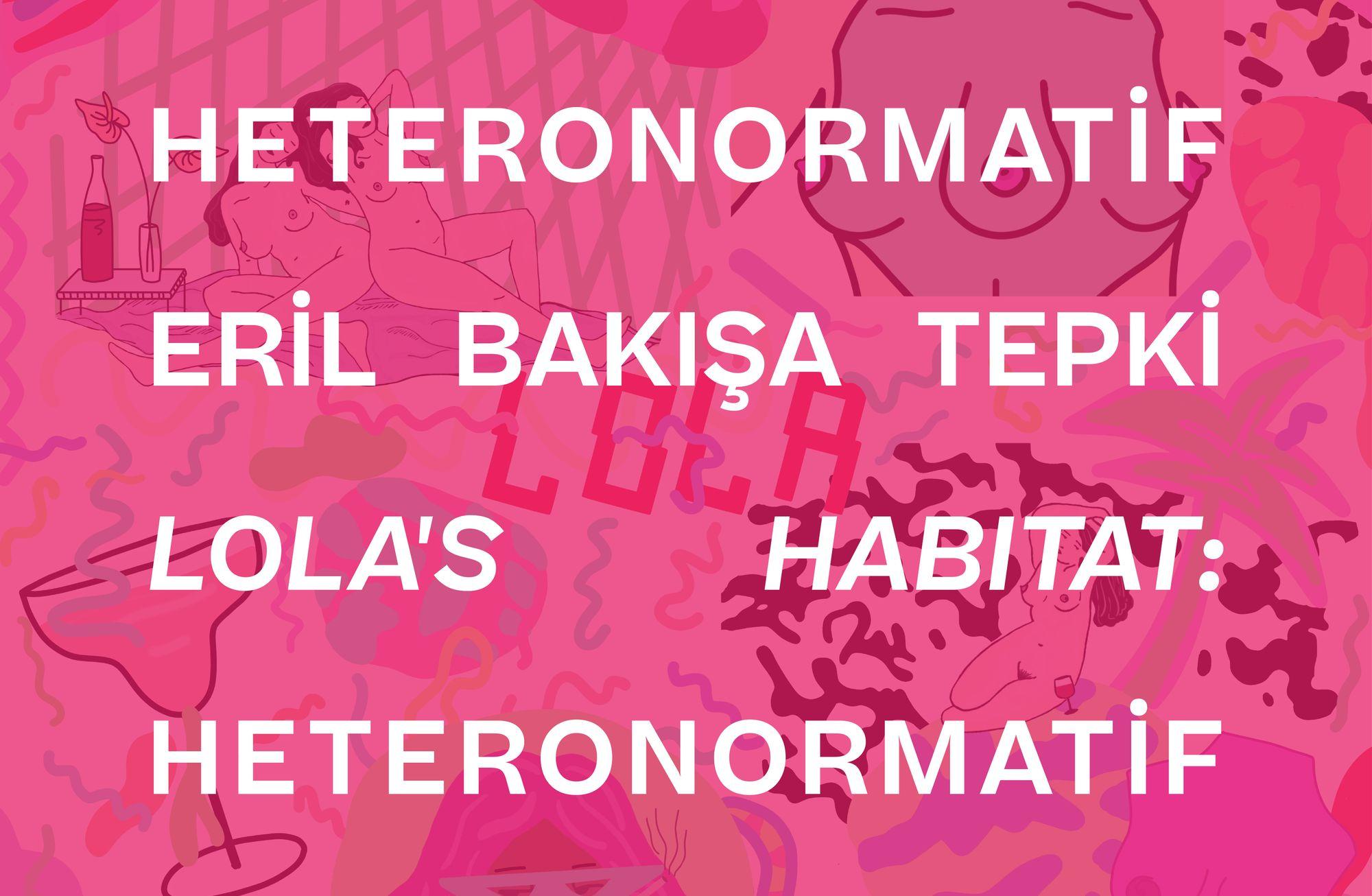 LOLA'S HABITAT: HETERONORMATİF ERİL BAKIŞA TEPKİ