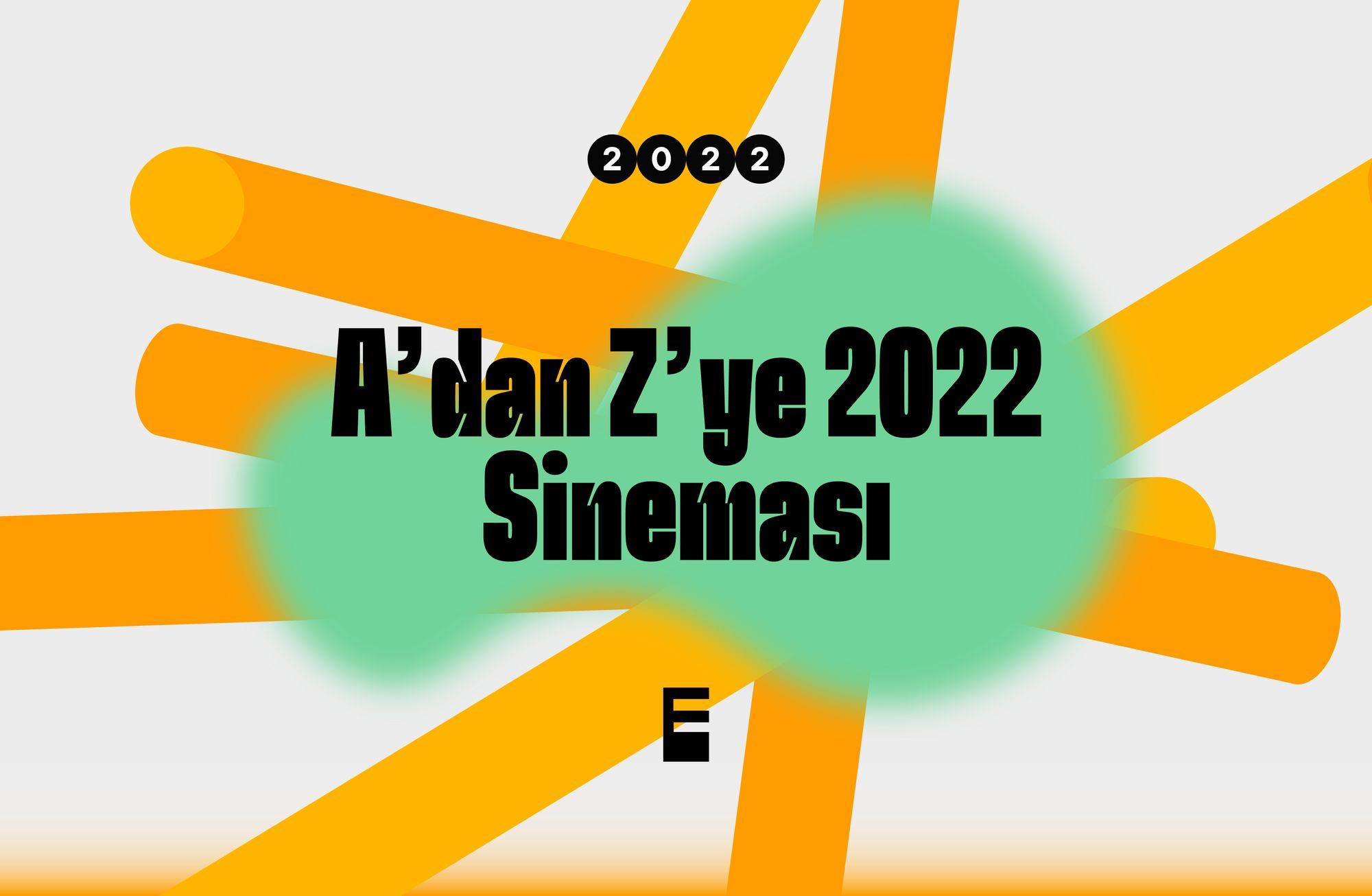A'dan Z'ye 2022 sineması