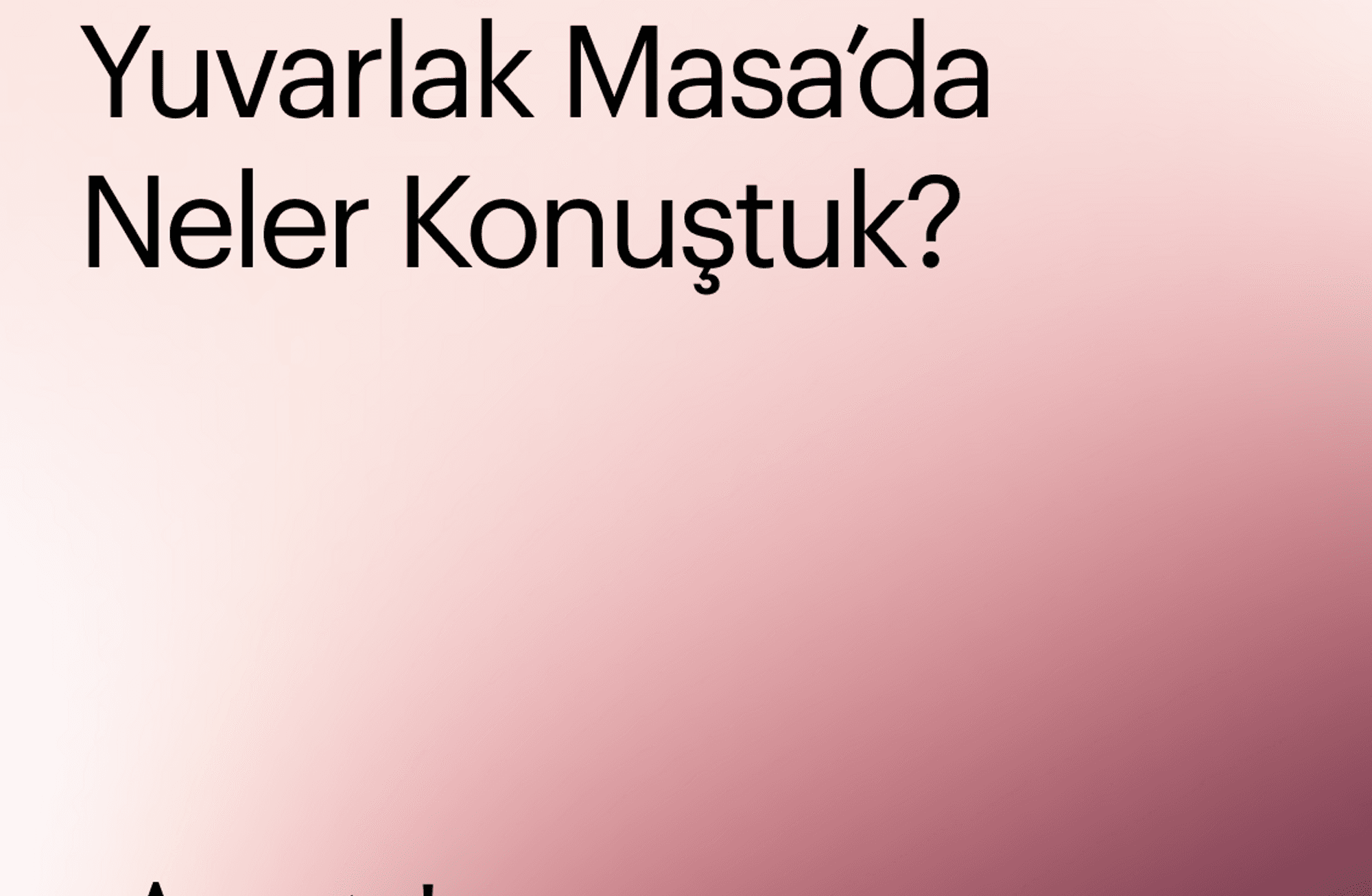 Bu sezon Yuvarlak Masa'da neler konuştuk?