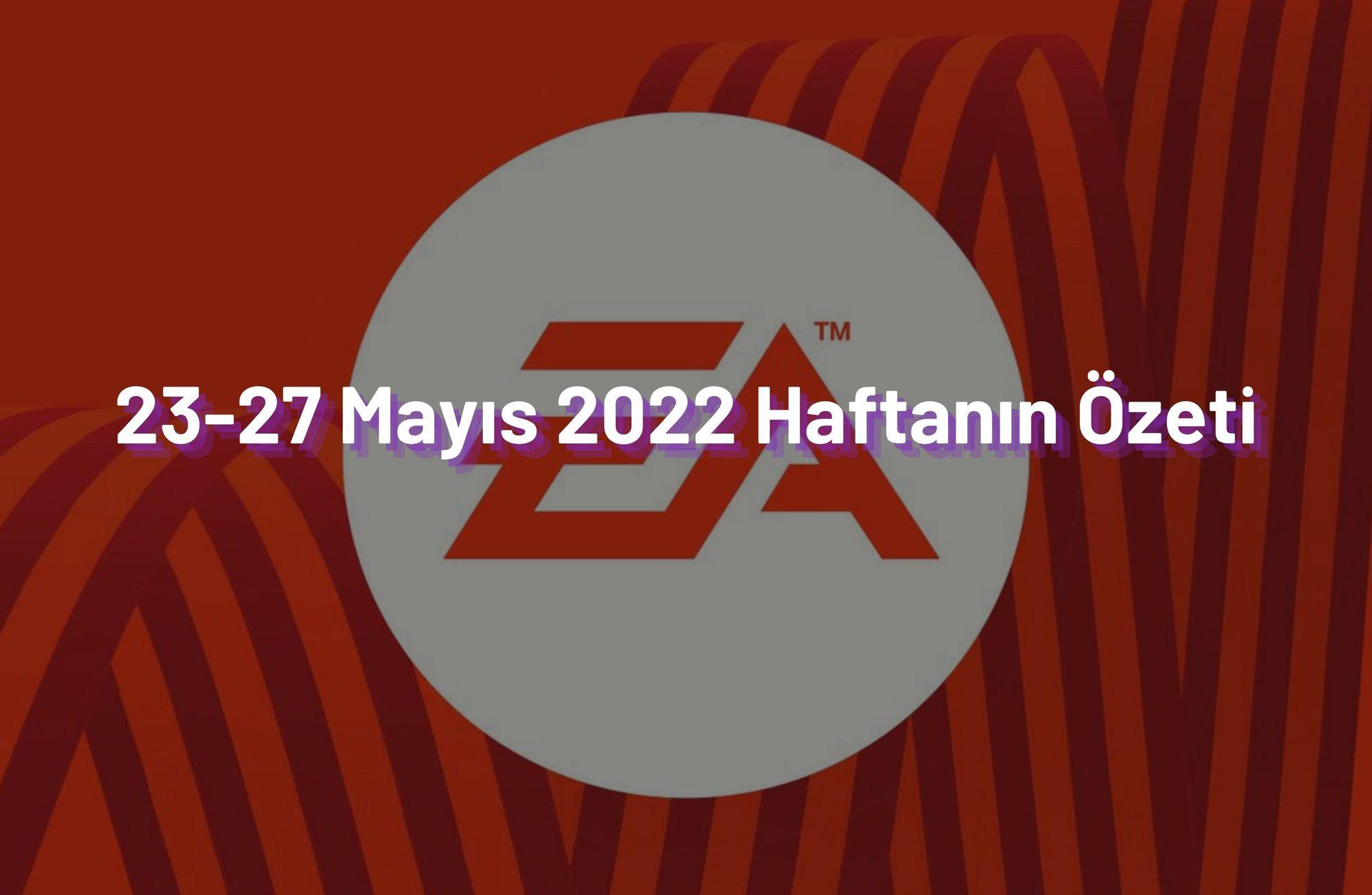 23-27 Mayıs 2022 Haftanın Öne Çıkan Haberleri