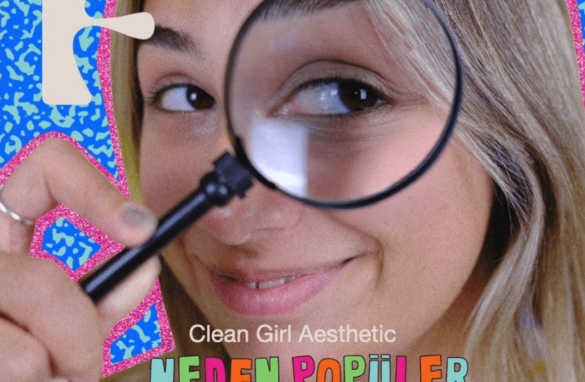 TikTok'ta #NedenPopülerOldu?: Clean Girl Aesthetic