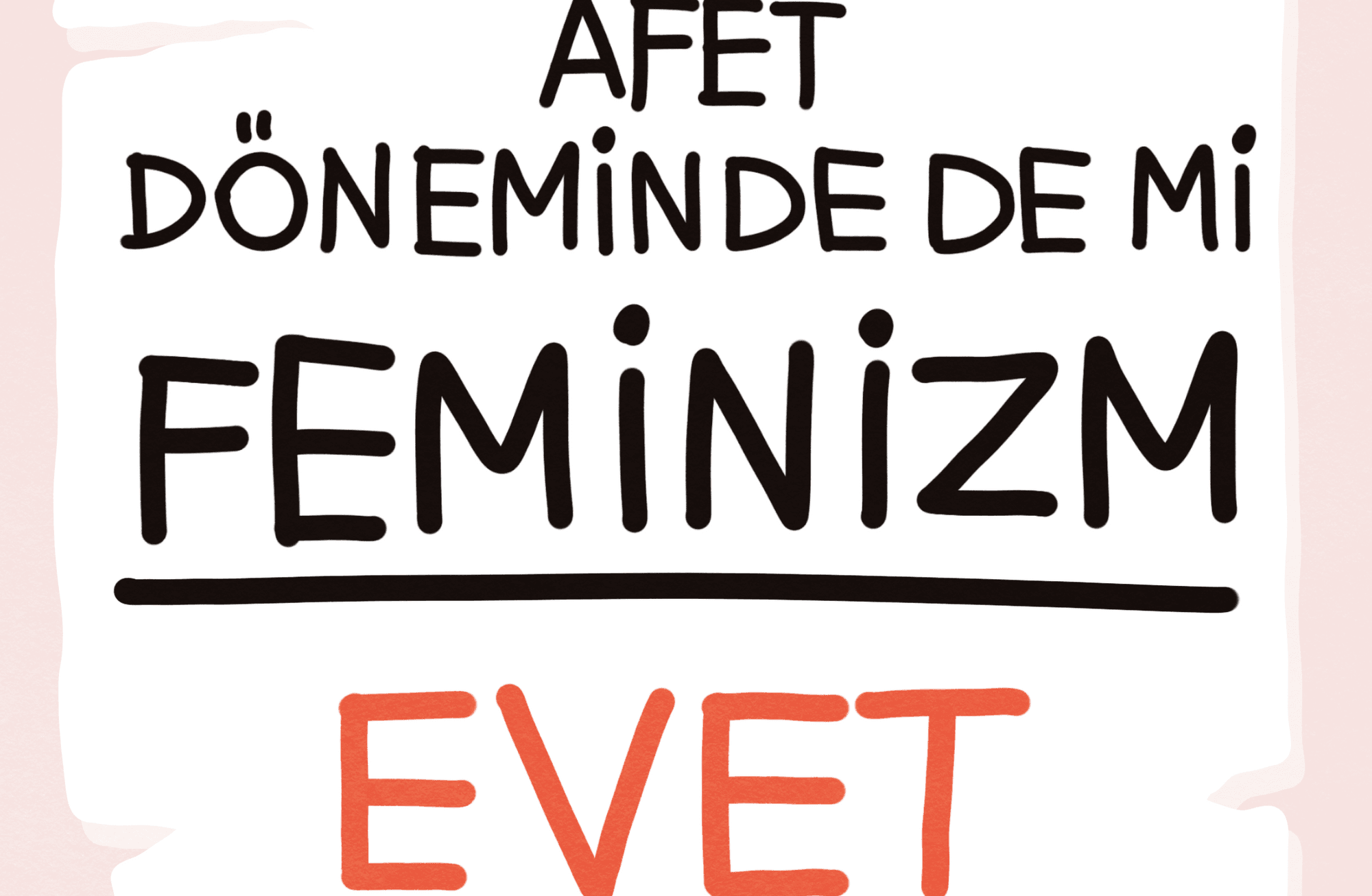 Evet, Afet Döneminde de Feminizm