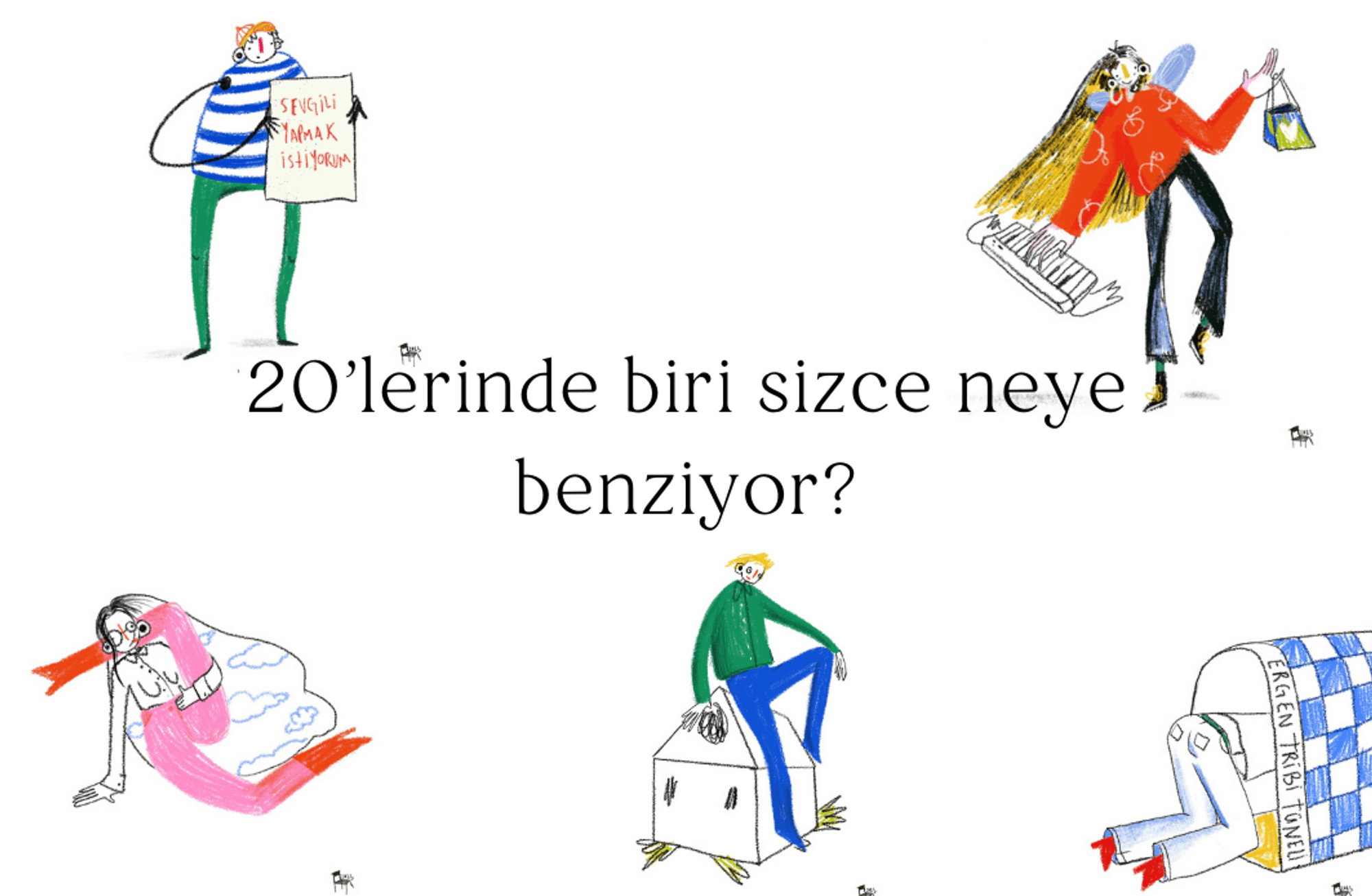 "20'lerinde biri sizce neye benziyor?"