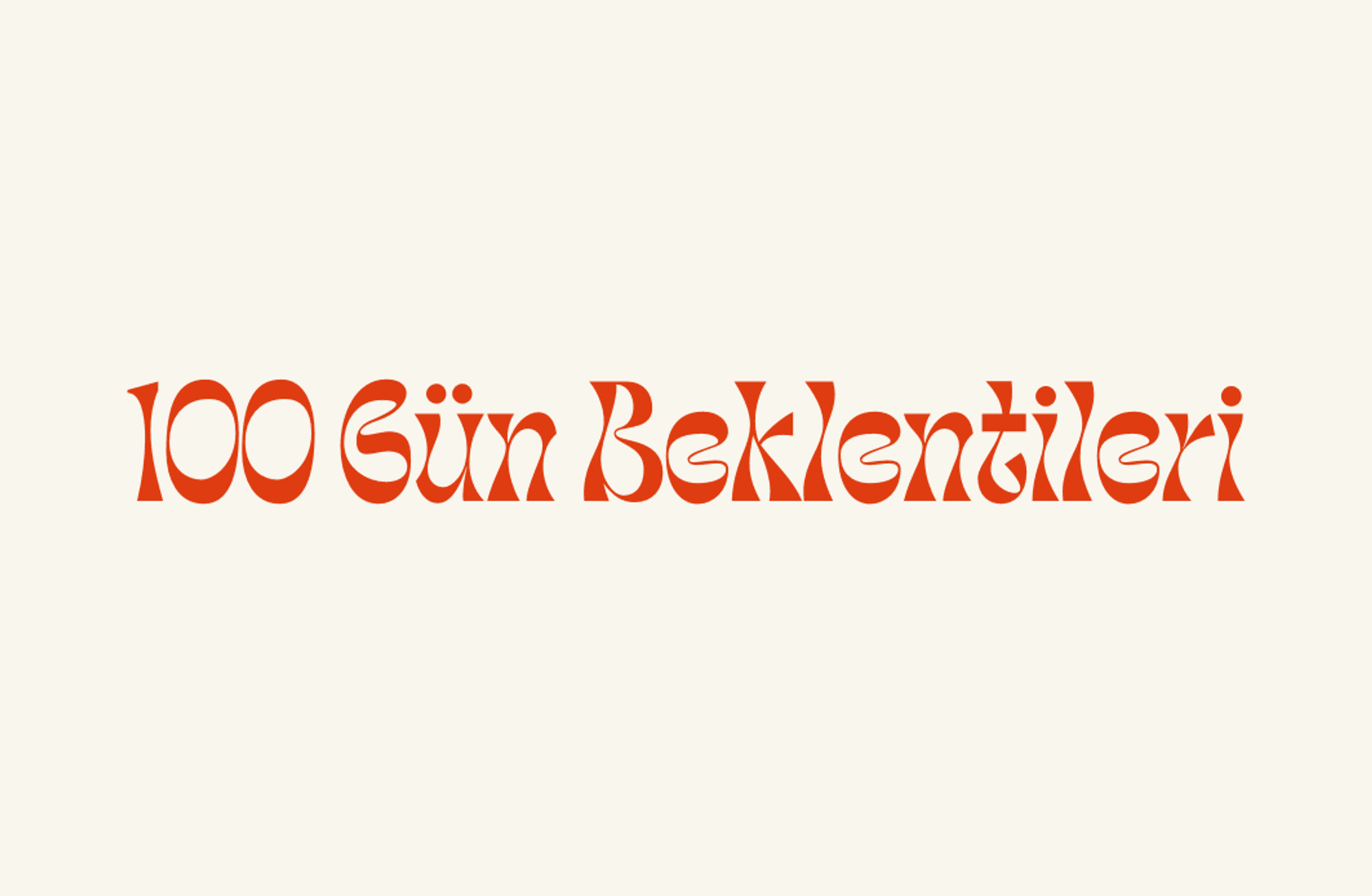 20’liklerin ilk 100 günden beklentileri