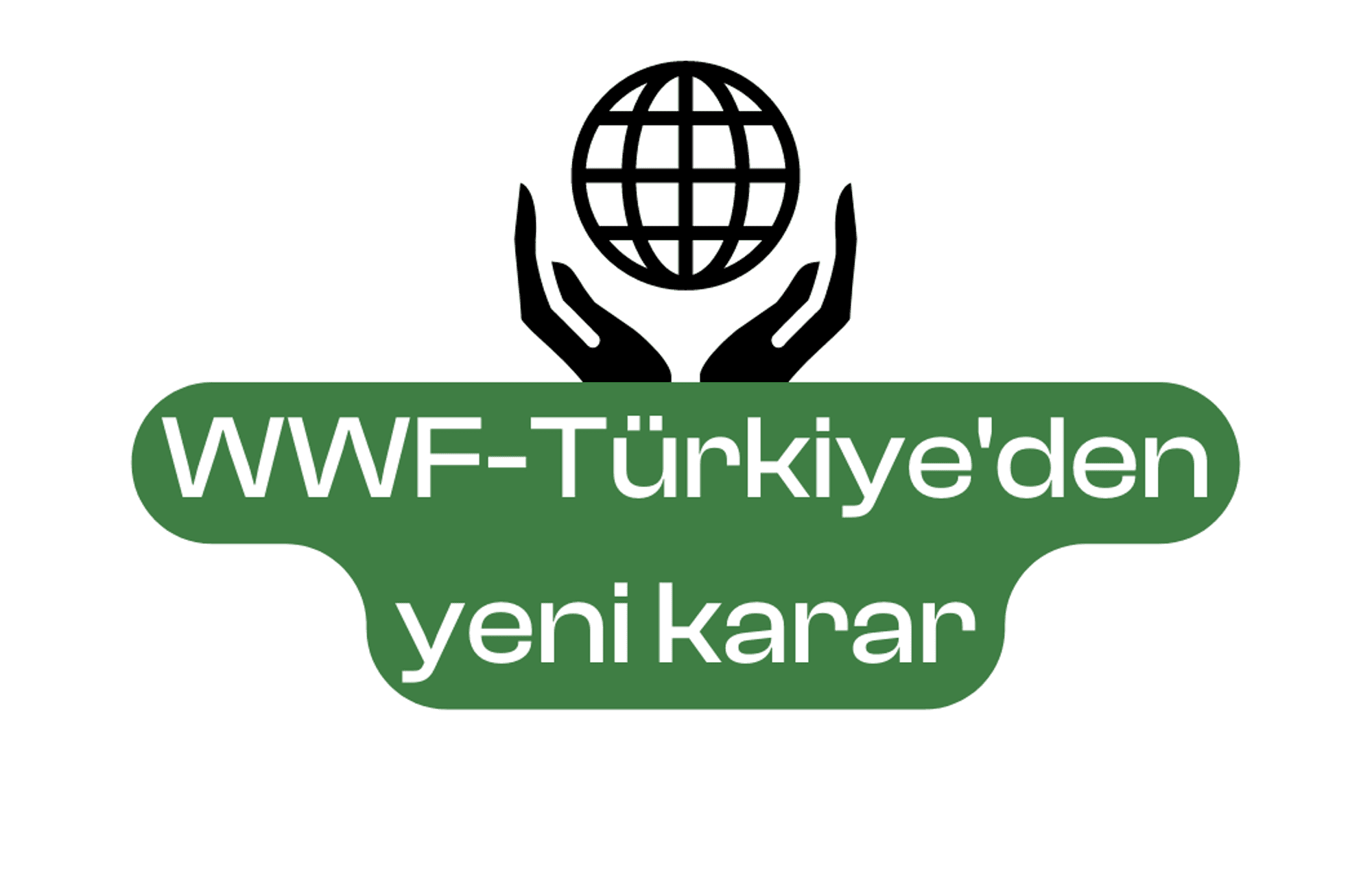 WWF-Türkiye'den yeni karar