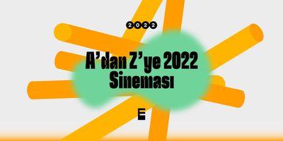 A'dan Z'ye 2022 sineması