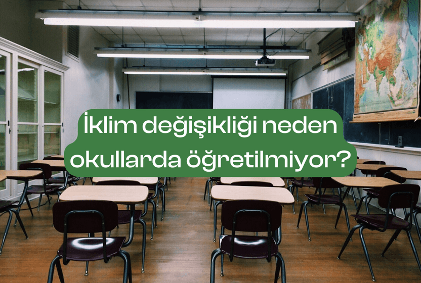 İklim değişikliği neden okullarda öğretilmiyor?